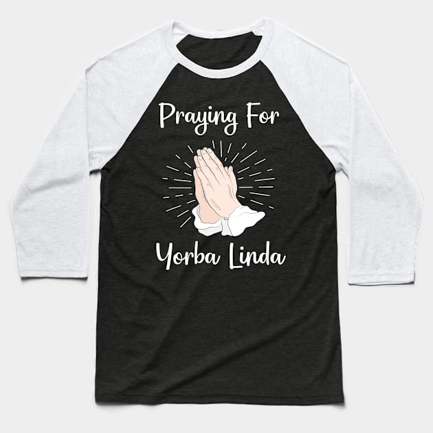 Praying For Yorba Linda Baseball T-Shirt by blakelan128